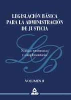 legislacion basica para la administracion de justicia (vol. ii: n ormas estatutarias y complementarias)-9788466503440