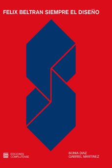 felix beltran siempre el diseño (2ª ed.)-sonia diaz-gabriel martinez-9788466937740