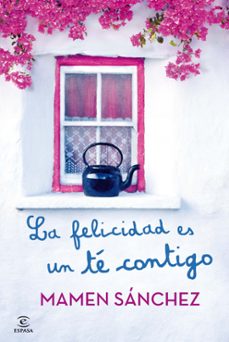 la felicidad es un te contigo-mamen sanchez-9788467021240