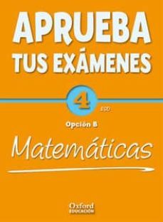aprueba tus examenes 4 b matematicas 4º eso-9788467377040