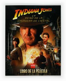 indiana jones y el reino de la calavera de cristal: libro de la p elicula-9788467527940