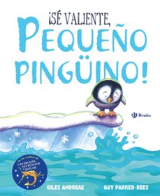 ¡se valiente, pequeño pinguino!-giles andreae-9788469623640