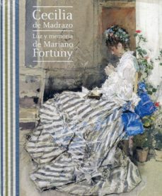 cecilia de madrazo: luz y memoria de mariano fortuny-ana gutierrez marquez-9788469766040