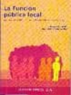 la funcion publica local: adaptada a la ley 7/2007, de 12 de abri l del estatuto basico del empleado publico-eduardo chalud lillo-9788470283840