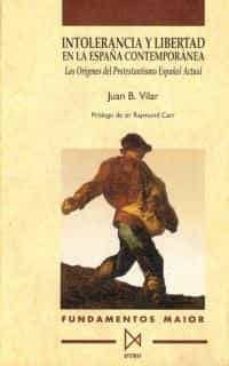 intolerancia y libertad en la españa contemporanea: protestantism o español...(1812-1869)-juan bautista vilar-9788470902840