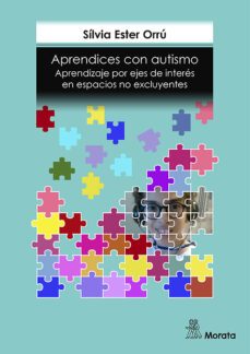 aprendices con autismo. aprendizaje por ejes de interes en espacios no excluyentes-silvia ester orru-9788471129840