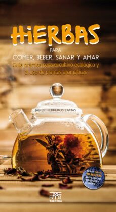 hierbas para comer, beber, sanar y amar-jabier herreros lamas-9788471485540