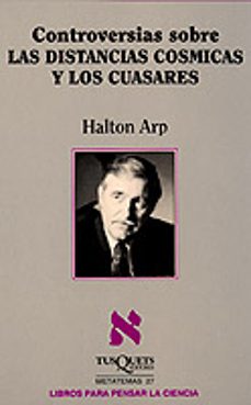 controversias sobre las distancias cosmicas y los cuasares-halton arp-9788472234840