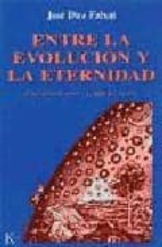 entre la evolucion y la eternidad una hipotesis sobre la pauta de l devenir-9788472453340