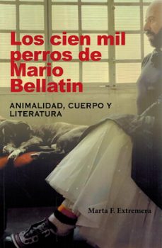 los cien mil perros de mario bellatin. animalidad, cuerpo y liter atura-marta f. extremera-9788472744240