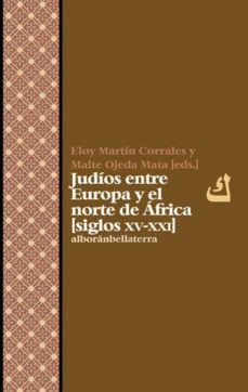 judios entre europa y el norte de africa (siglos xv-xxi)-maite ojeda mata-maite ojeda mata-9788472906440
