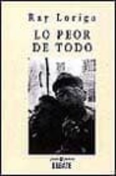 lo peor de todo-ray loriga-9788474445640