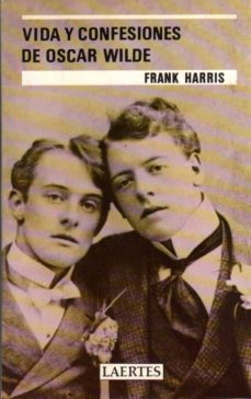 vida y confesiones de oscar wilde-frank harris-9788475840840
