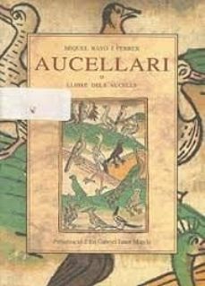 aucellari o llibre dels aucells-miquel rayo i ferrer-9788476518540
