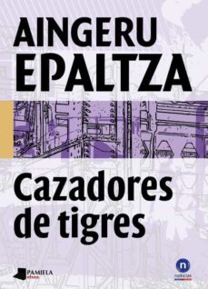 cazadores de tigres-aingeru epaltza-9788476817940
