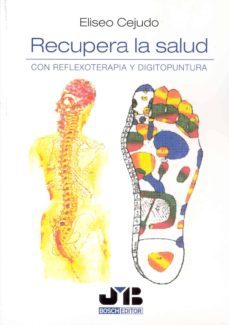recupera la salud: con reflexoterapia y digitopuntura.-eliseo cejudo-9788476987940