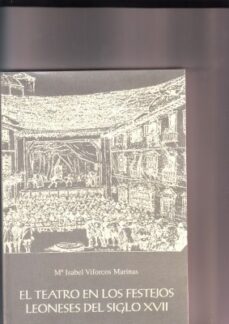 teatro en los festejos leoneses del siglo xvii, el-maria isabel viforcos marinas-9788477194040