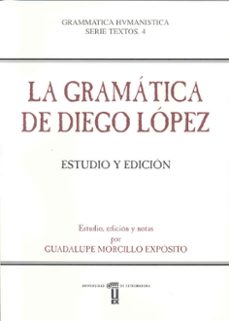 la gramatica de diego lopez: estudio y edicion-9788477235040