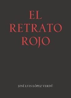 el retrato rojo-jose luis lopez verdu-9788478076840