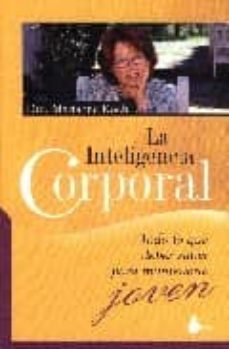la inteligencia corporal: todo lo que debes saber para mantenerte joven-marianne koch-9788478085040