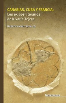 canarias, cuba y francia: los exilios literarios de nivaria tejer a-maria hernandez ojeda-9788478395040