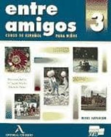 entre amigos 3: curso de español para niños-9788478610440