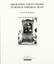migration and economy in roman imperial spain-evan w. haley-9788478757640