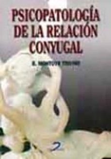 psicopatologia de la relacion conyugal-b. montoya treviño-9788479784140