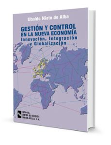 gestion y control en la nueva economia, innnovacion, integracion y globalizacion-ubaldo nieto de alba-9788480044240