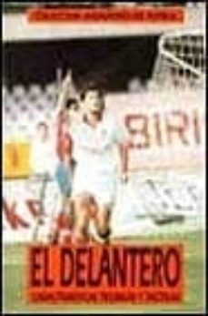 el delantero. caracteristiicas tecnicas y tacticas-cina bonizzoni-giovanni leali-9788480130240