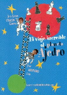 el viaje increible al planeta ajedro-juan carlos chacon canovas-juan montoro lara-9788480183840