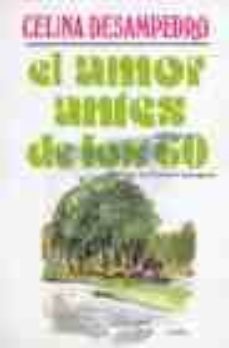 el amor antes de los 60-celina de sampedro-9788481320640