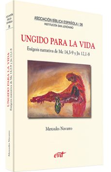 ungido para la vida: exegesis narrativa de mc 14, 3-9 y jn 12, 1- 8-9788481693140