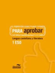 para aprobar. lengua castellana y literatura 1º. ed 2013-9788483089040
