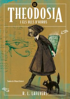 theodosia i els ulls d horus-r. l. lafevers-9788483439340
