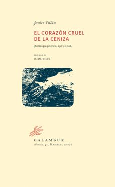 el corazon cruel de la ceniza (antologia poetica 1975-2006-9788483590140