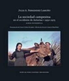 la sociedad campesina en el occidente de asturias 1950-1975: album fotografico-julio antonio fernandez lamuño-9788483676240