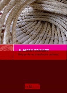 el orden femenino: origen de un simulacro cultural-jose lorite mena-9788483711040