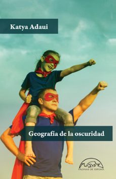 geografia de la oscuridad-katya adaui-9788483932940