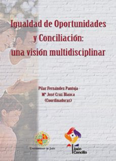 igualdad de oportunidades y conciliacion: una vision multidiscipl inar-pilar fernandez pantoja-9788484393740