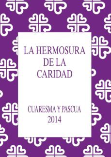 hermosura de la caridad - cuaresma y pascua - 2014-9788484405740