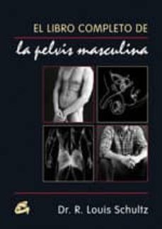 el libro completo de la pelvis masculina-r. louis (dr.) schultz-9788484451440