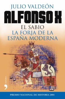 alfonso x el sabio: la forja de la españa moderna-9788484609940