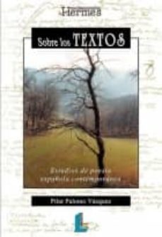 sobre los textos: estudios de poesia española contemporanea-pilar palomo vazquez-9788484831440