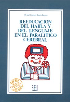 reeducacion del habla y del lenguaje en el paralitico cerebral (5 ª ed.)-m. del carmen busto barco-9788485252640