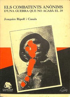 els combatents anonims d'una guerra que no acaba el 39-9788486332440