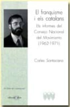 el franquisme i els catalans: els informes del consejo nacional d el movimiento (1962-1971)-9788486574840