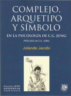 complejo, arquetipo y simbolo en la psicologia de c. g. jung-jolande jacobi-9788488540140