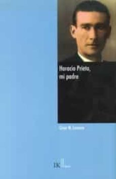 horacio prieto, mi padre-cesar martinez lorenzo-9788489213340