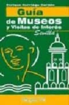 guia de museos y visitas de interes: sevilla-enrique iturriaga cordon-9788489672840